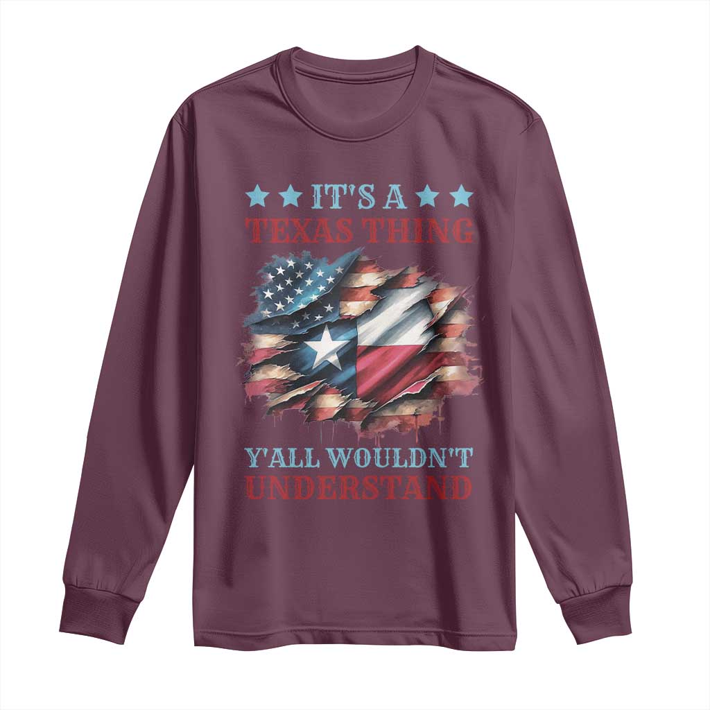It's A Texas Thing Y'all Wouldn't Understand Long Sleeve Shirt USA Texas Flag