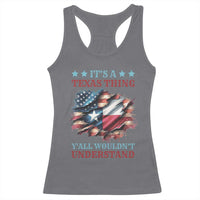 It's A Texas Thing Y'all Wouldn't Understand Racerback Tank Top USA Texas Flag