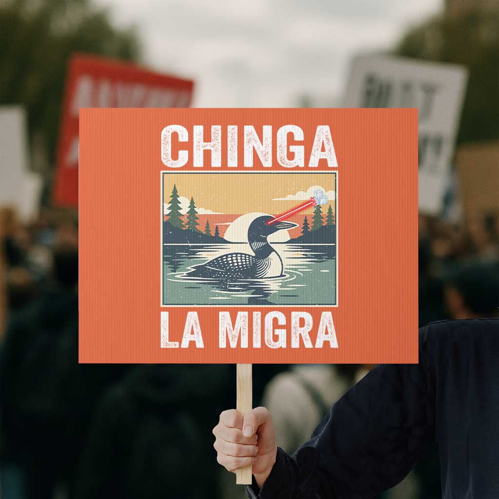 Chinga La Migra Protest Sign Minnesota Loon Laser Ice Cube Political Protest