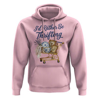 I Would Rather Be Thrifting Hoodie Funny Shopping Quote Thrift Lover