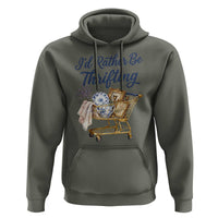 I Would Rather Be Thrifting Hoodie Funny Shopping Quote Thrift Lover