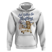 I Would Rather Be Thrifting Hoodie Funny Shopping Quote Thrift Lover