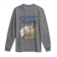 I Would Rather Be Thrifting Long Sleeve Shirt Funny Shopping Quote Thrift Lover