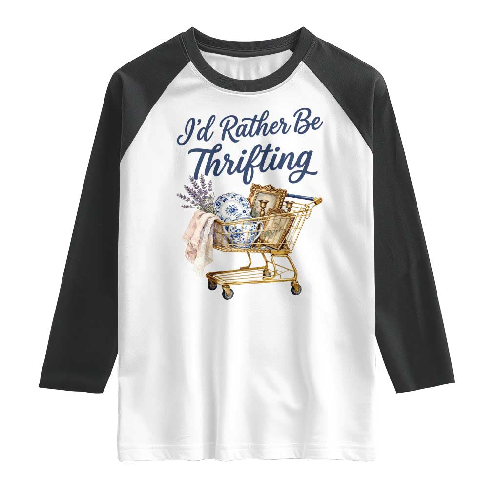 I Would Rather Be Thrifting Raglan Shirt Funny Shopping Quote Thrift Lover
