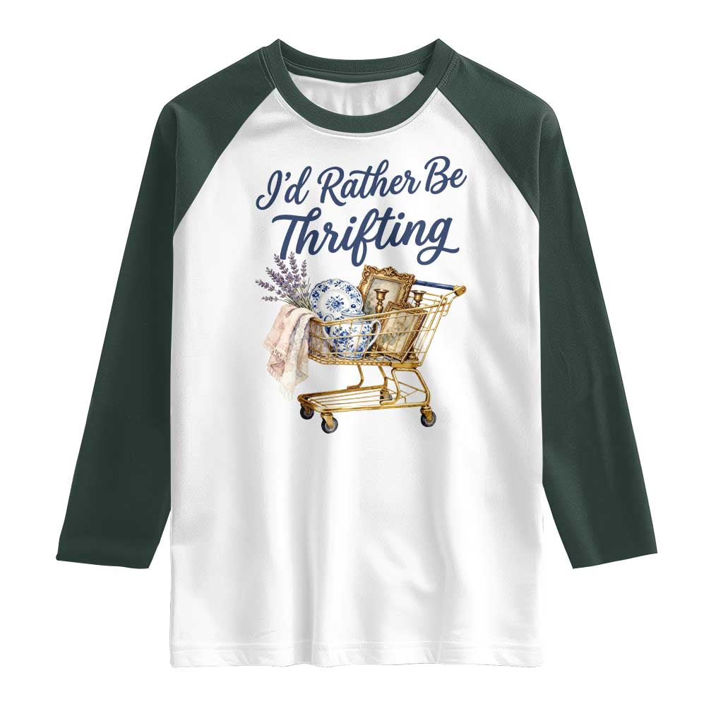 I Would Rather Be Thrifting Raglan Shirt Funny Shopping Quote Thrift Lover