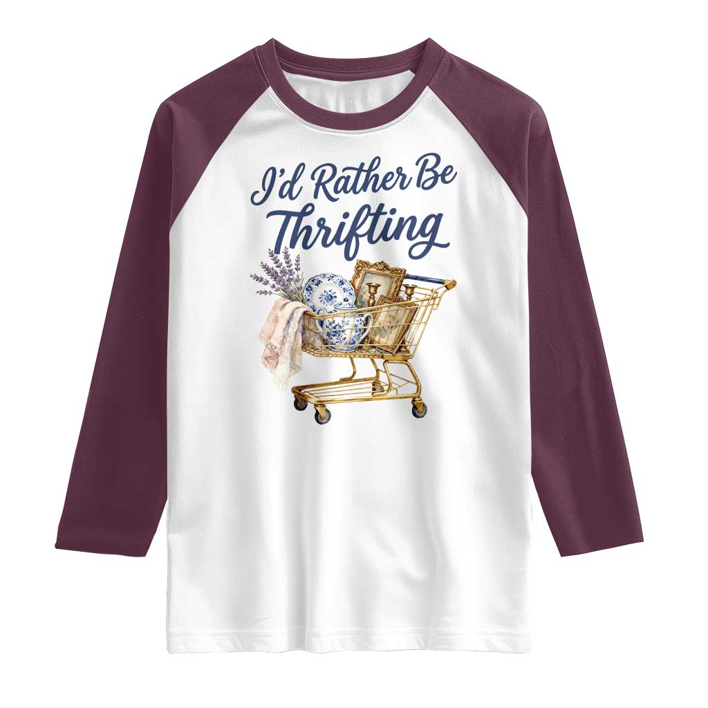 I Would Rather Be Thrifting Raglan Shirt Funny Shopping Quote Thrift Lover