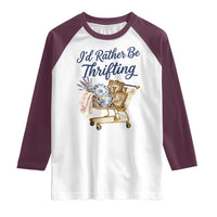 I Would Rather Be Thrifting Raglan Shirt Funny Shopping Quote Thrift Lover