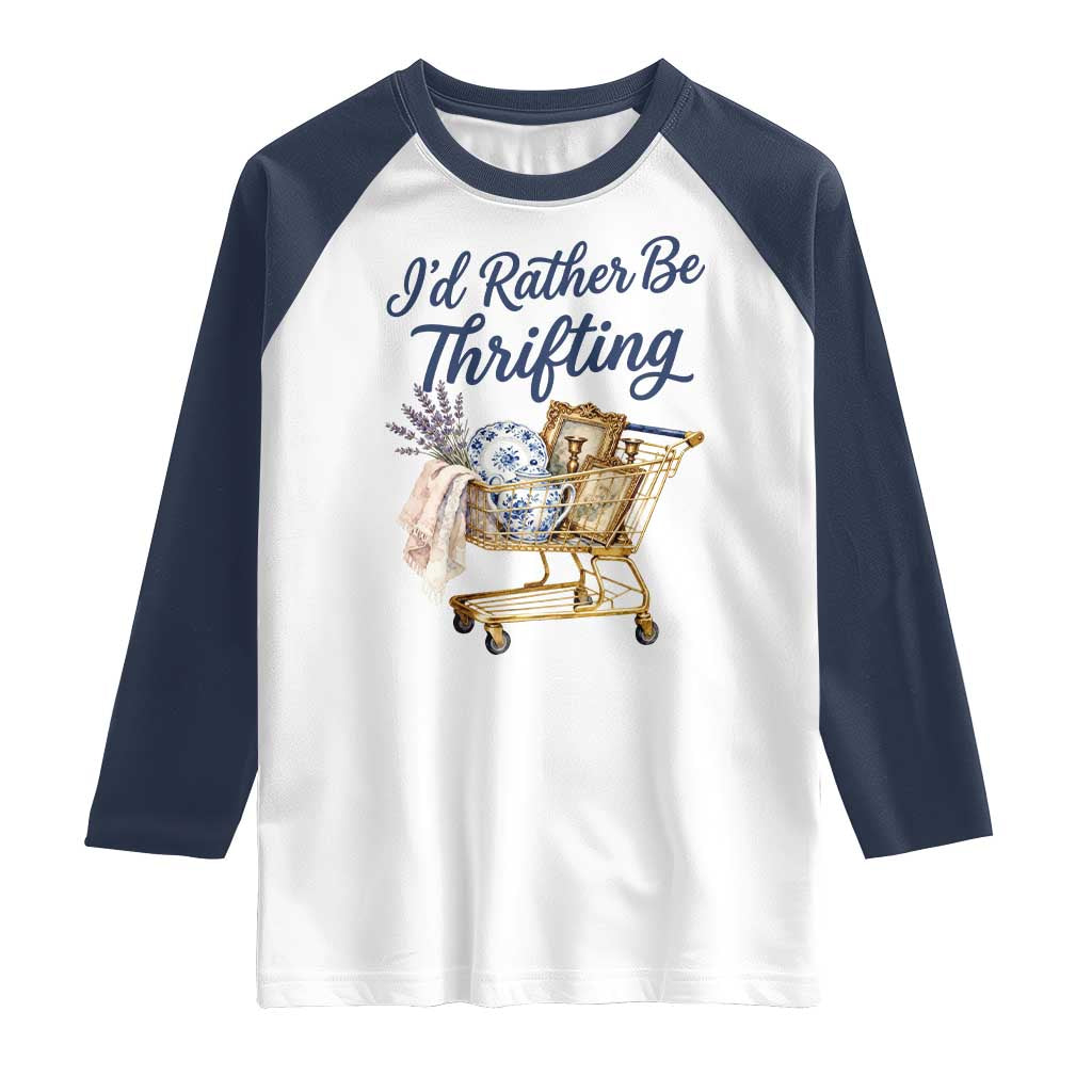 I Would Rather Be Thrifting Raglan Shirt Funny Shopping Quote Thrift Lover