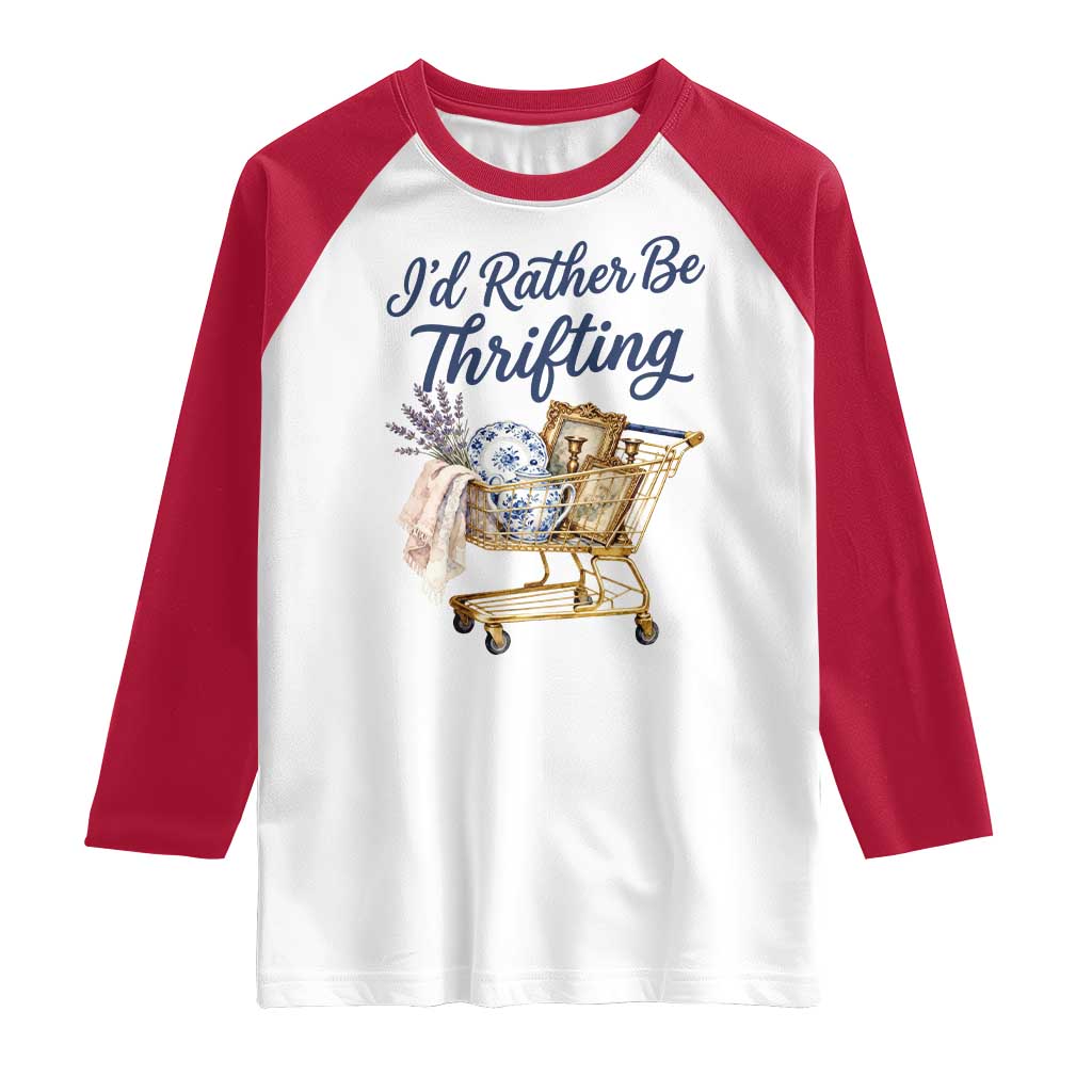 I Would Rather Be Thrifting Raglan Shirt Funny Shopping Quote Thrift Lover