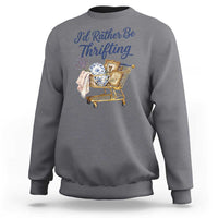 I Would Rather Be Thrifting Sweatshirt Funny Shopping Quote Thrift Lover