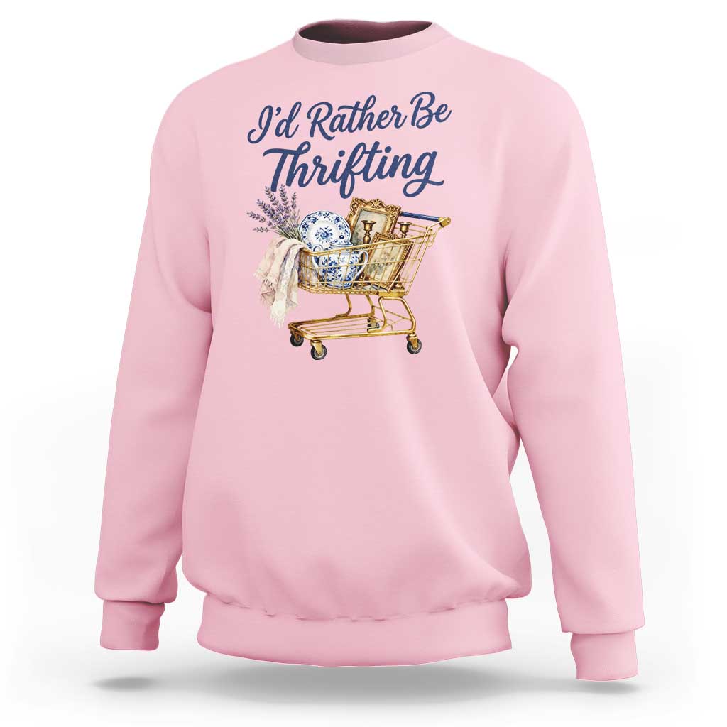 I Would Rather Be Thrifting Sweatshirt Funny Shopping Quote Thrift Lover