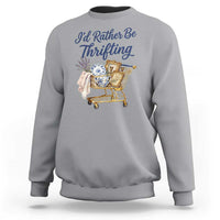 I Would Rather Be Thrifting Sweatshirt Funny Shopping Quote Thrift Lover
