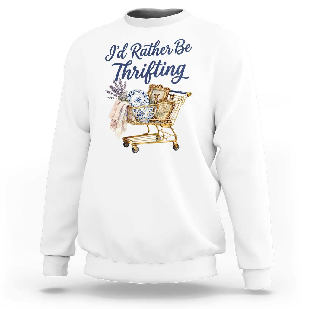 I Would Rather Be Thrifting Sweatshirt Funny Shopping Quote Thrift Lover