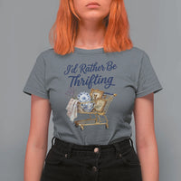 I Would Rather Be Thrifting T Shirt For Women Funny Shopping Quote Thrift Lover