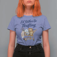 I Would Rather Be Thrifting T Shirt For Women Funny Shopping Quote Thrift Lover