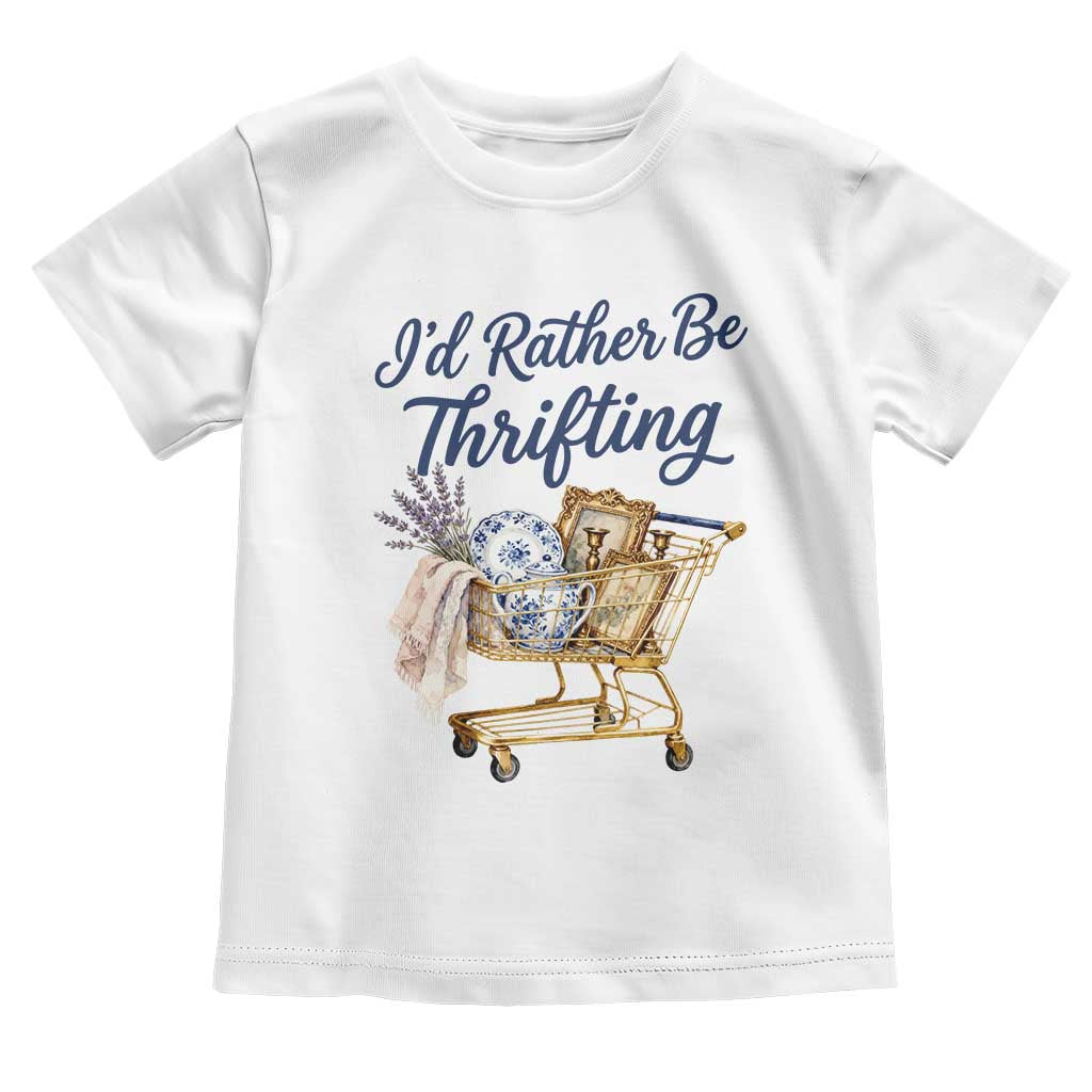 I Would Rather Be Thrifting Toddler T Shirt Funny Shopping Quote Thrift Lover