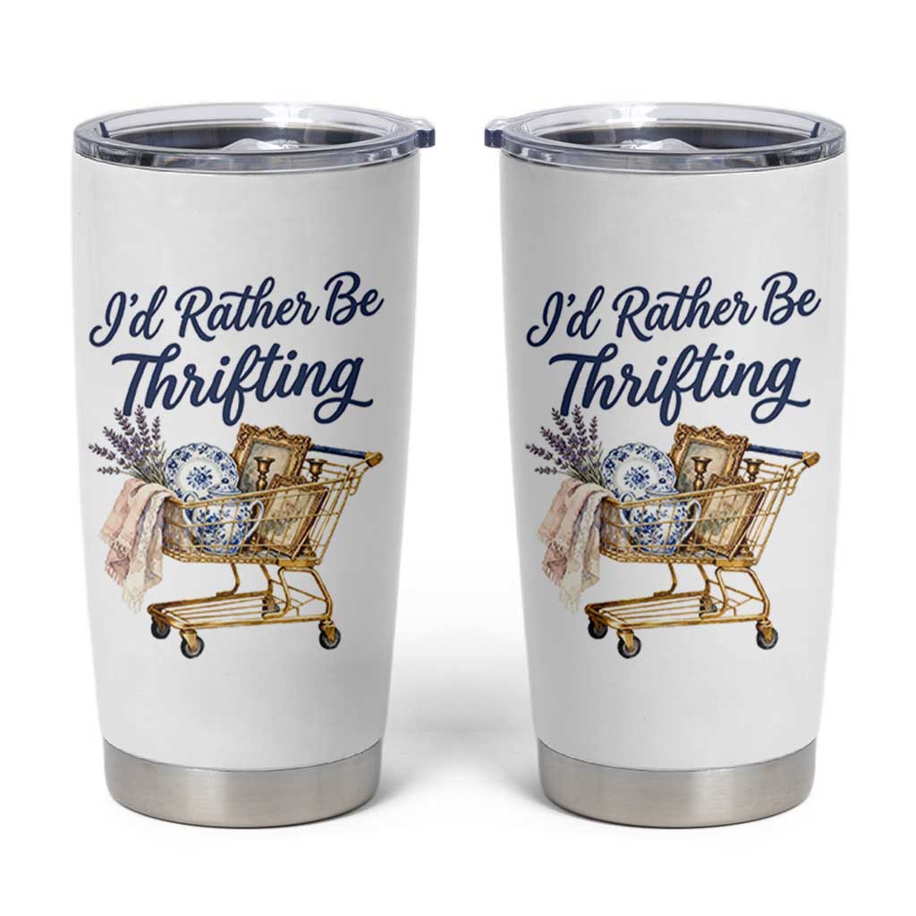 I Would Rather Be Thrifting Tumbler Cup Funny Shopping Quote Thrift Lover
