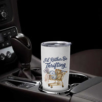 I Would Rather Be Thrifting Tumbler Cup Funny Shopping Quote Thrift Lover