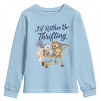 I Would Rather Be Thrifting Youth Sweatshirt Funny Shopping Quote Thrift Lover
