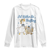 Silly Goose I Would Rather Be Thrifting Long Sleeve Shirt Funny Shopping Goose
