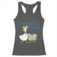 Silly Goose I Would Rather Be Thrifting Racerback Tank Top Funny Shopping Goose