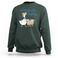 Silly Goose I Would Rather Be Thrifting Sweatshirt Funny Shopping Goose