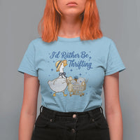 Silly Goose I Would Rather Be Thrifting T Shirt For Women Funny Shopping Goose