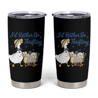 Silly Goose I Would Rather Be Thrifting Tumbler Cup Funny Shopping Goose