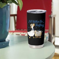 Silly Goose I Would Rather Be Thrifting Tumbler Cup Funny Shopping Goose