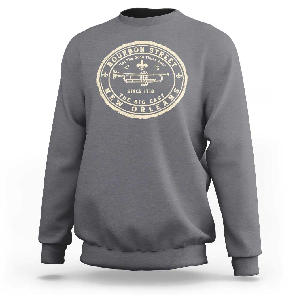 New Orleans Bourbon Street The Big Easy Sweatshirt Let The Good Times Roll