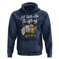 I Would Rather Be Thrifting Hoodie Funny Shopping Quote Vintage Hunter