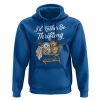 I Would Rather Be Thrifting Hoodie Funny Shopping Quote Vintage Hunter