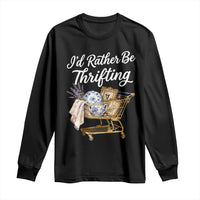 I Would Rather Be Thrifting Long Sleeve Shirt Funny Shopping Quote Vintage Hunter