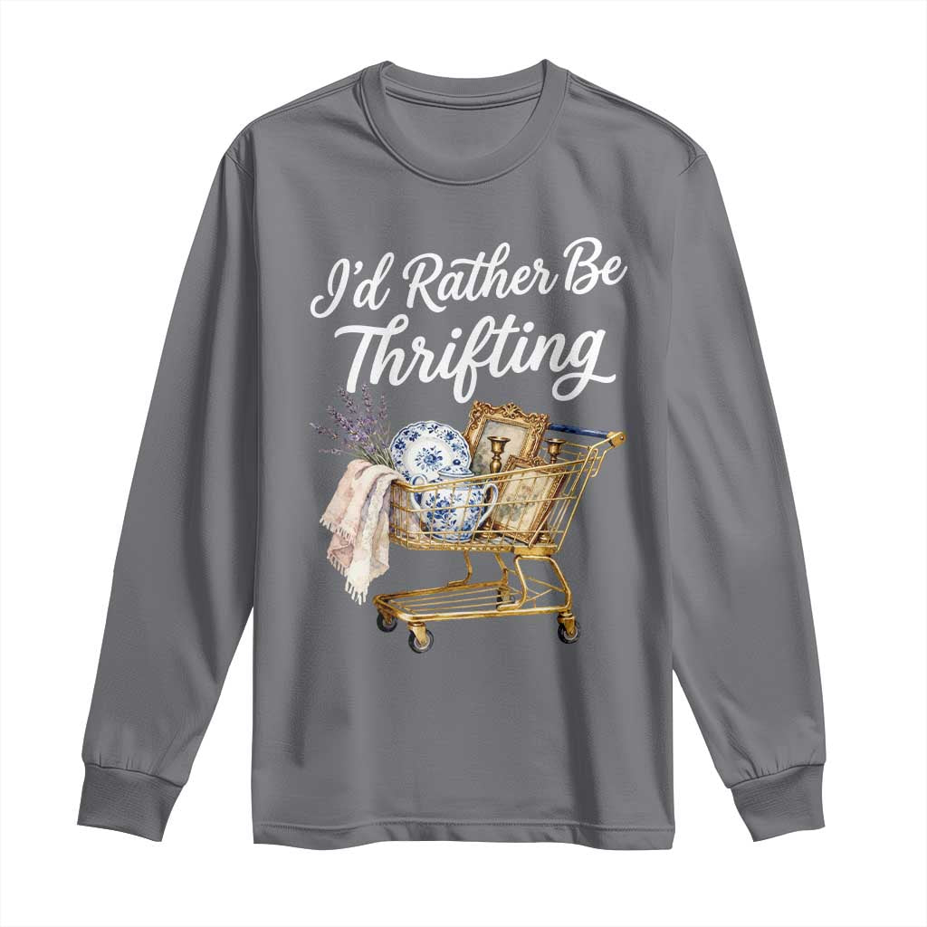 I Would Rather Be Thrifting Long Sleeve Shirt Funny Shopping Quote Vintage Hunter