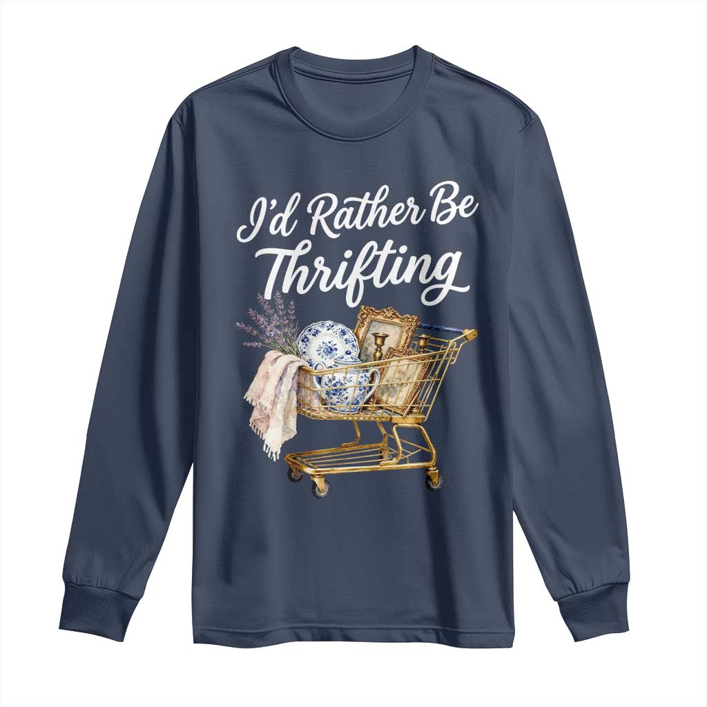 I Would Rather Be Thrifting Long Sleeve Shirt Funny Shopping Quote Vintage Hunter
