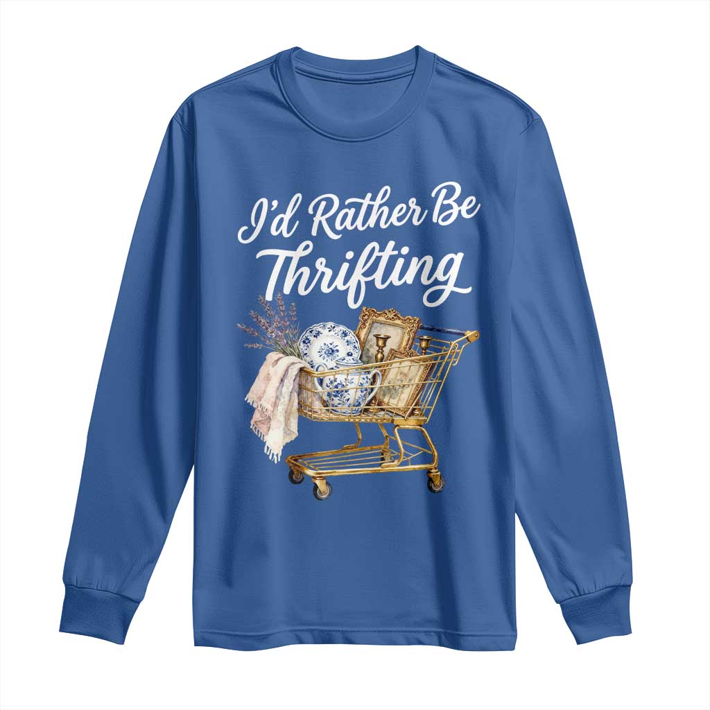 I Would Rather Be Thrifting Long Sleeve Shirt Funny Shopping Quote Vintage Hunter