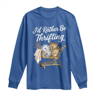 I Would Rather Be Thrifting Long Sleeve Shirt Funny Shopping Quote Vintage Hunter