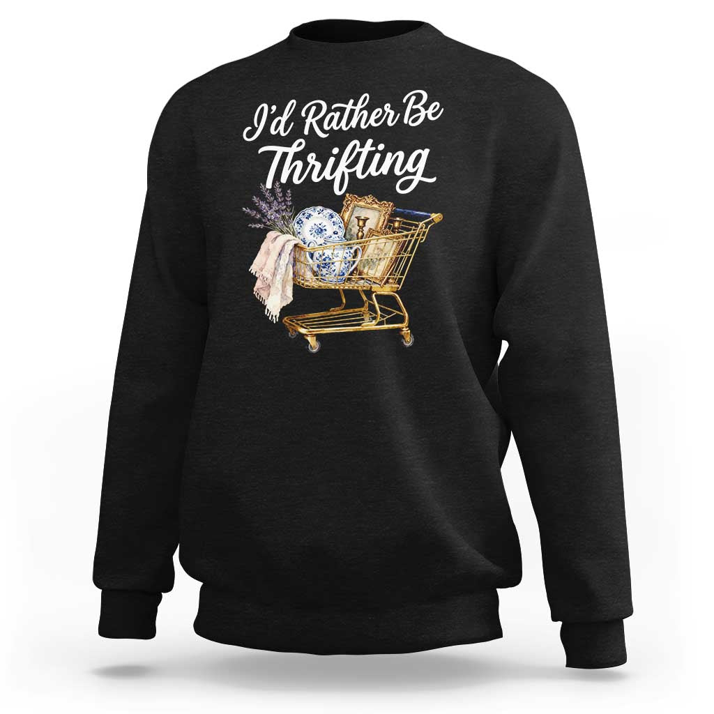 I Would Rather Be Thrifting Sweatshirt Funny Shopping Quote Vintage Hunter