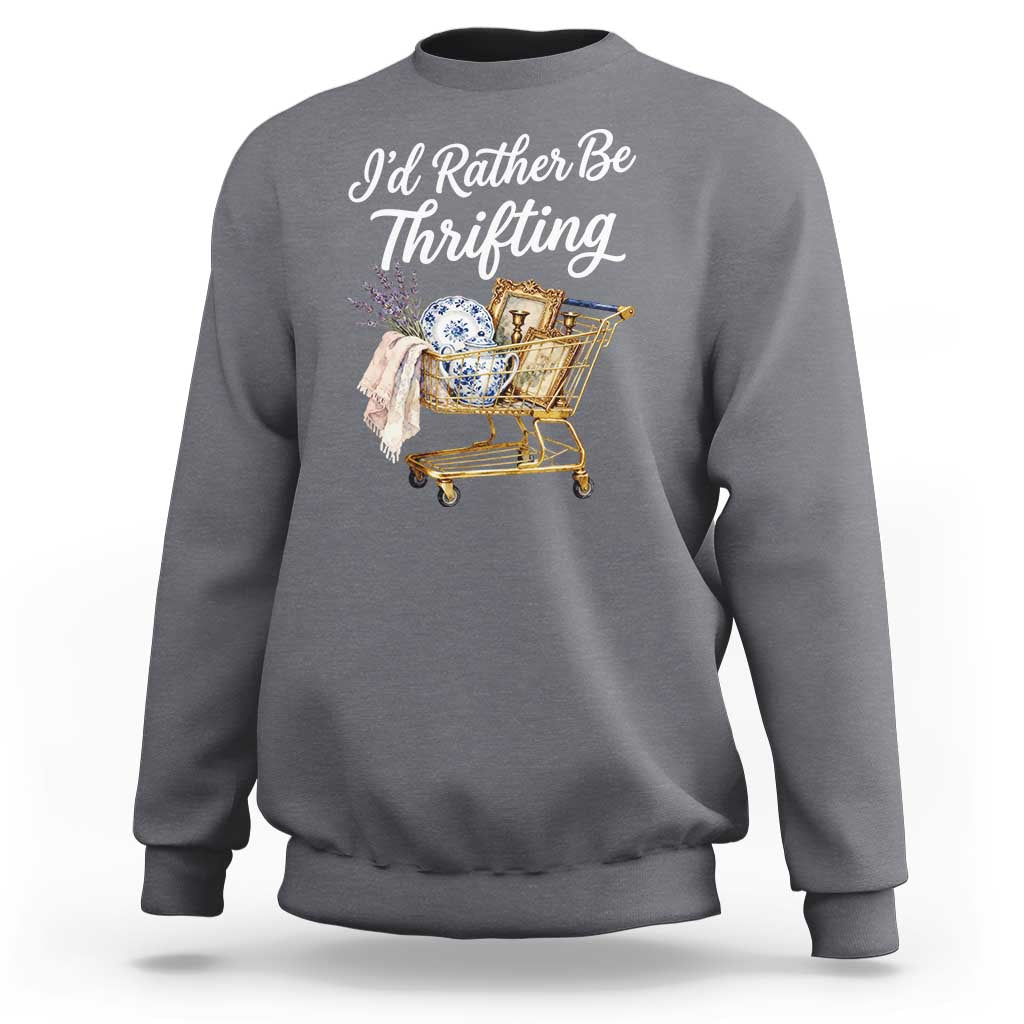I Would Rather Be Thrifting Sweatshirt Funny Shopping Quote Vintage Hunter