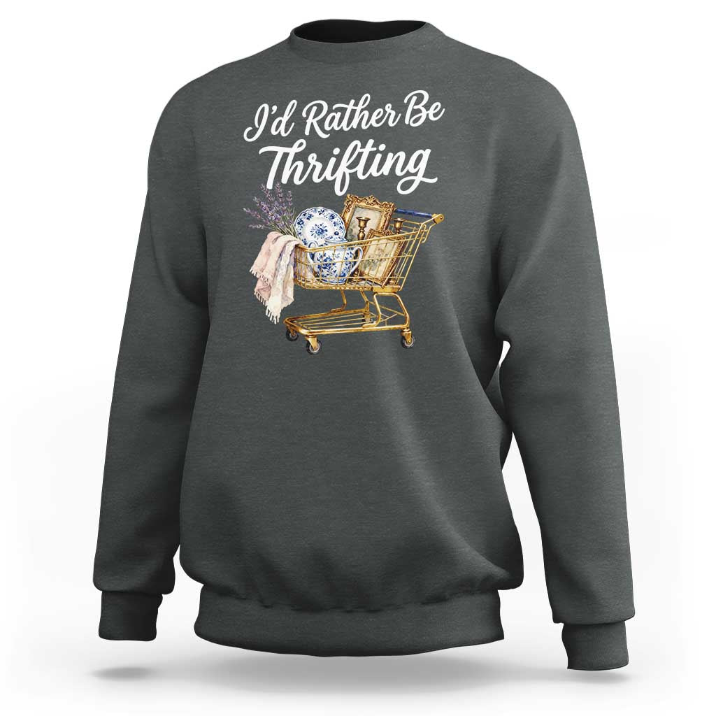 I Would Rather Be Thrifting Sweatshirt Funny Shopping Quote Vintage Hunter