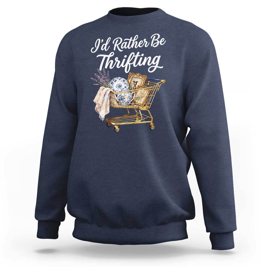 I Would Rather Be Thrifting Sweatshirt Funny Shopping Quote Vintage Hunter