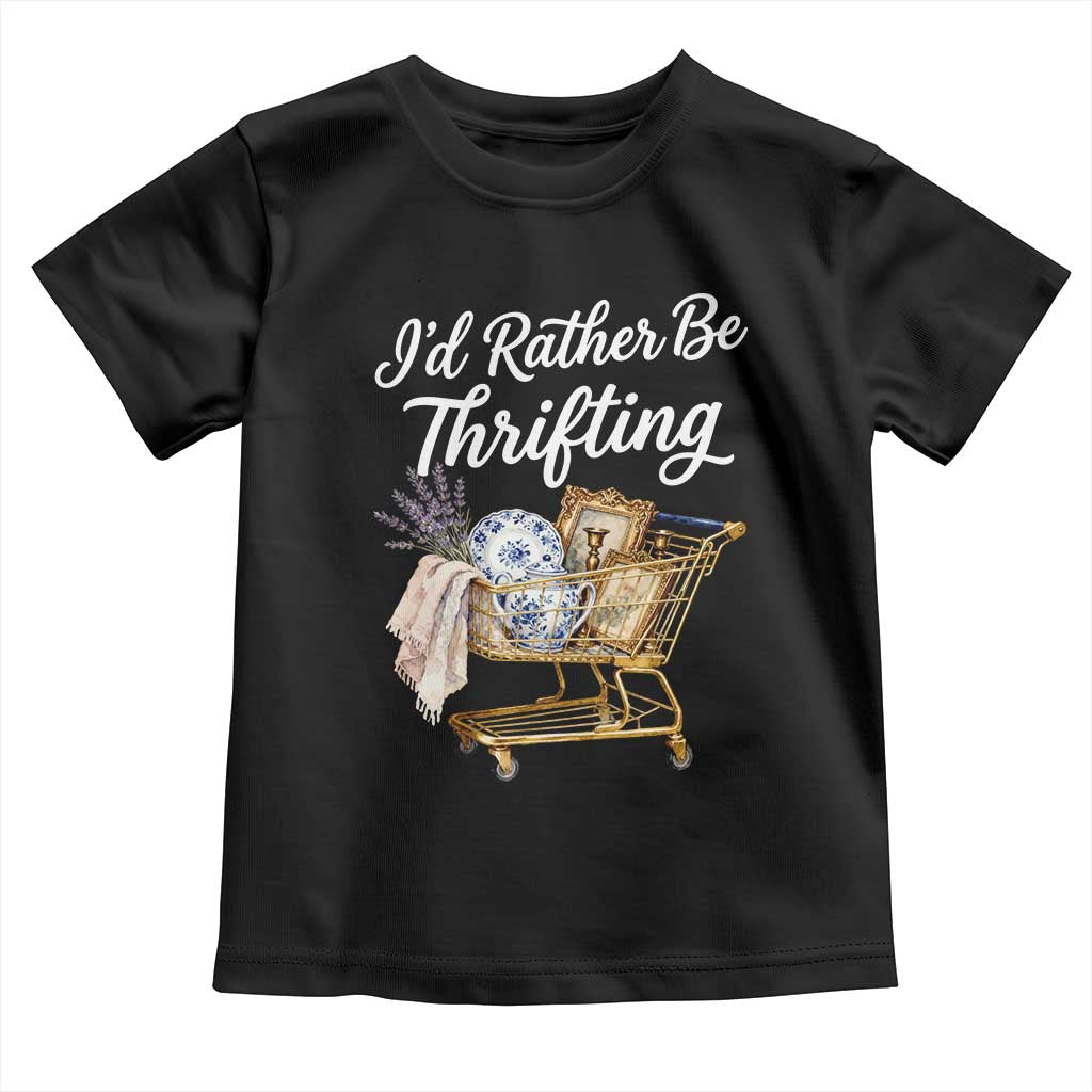I Would Rather Be Thrifting Toddler T Shirt Funny Shopping Quote Vintage Hunter
