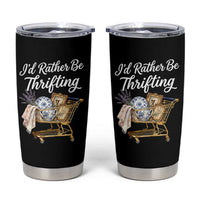 I Would Rather Be Thrifting Tumbler Cup Funny Shopping Quote Vintage Hunter