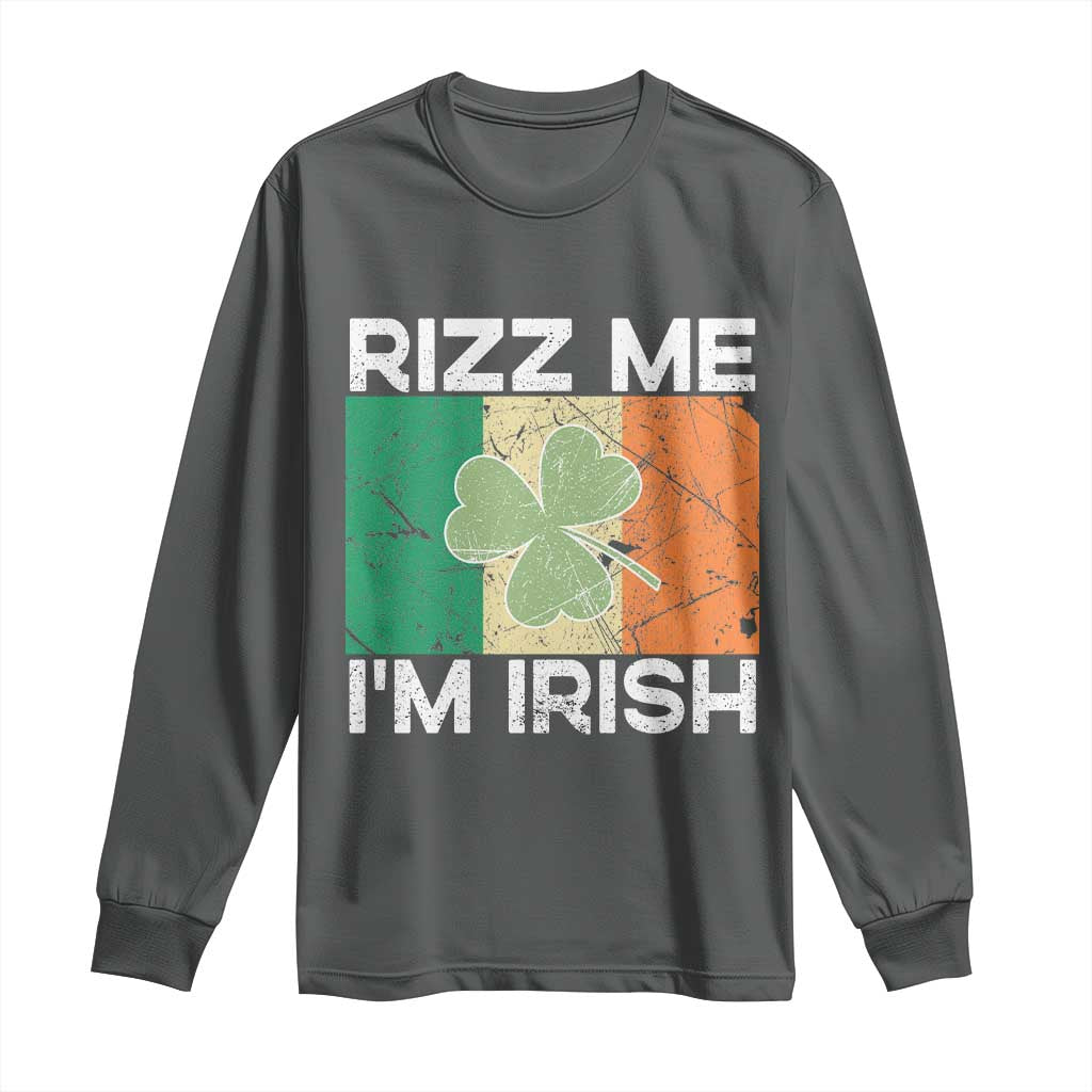 Funny St Patrick's Day Rizz Me I'm Irish Long Sleeve Shirt Shamrock Ireland Flag