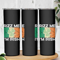 Funny St Patrick's Day Rizz Me I'm Irish Skinny Tumbler Shamrock Ireland Flag