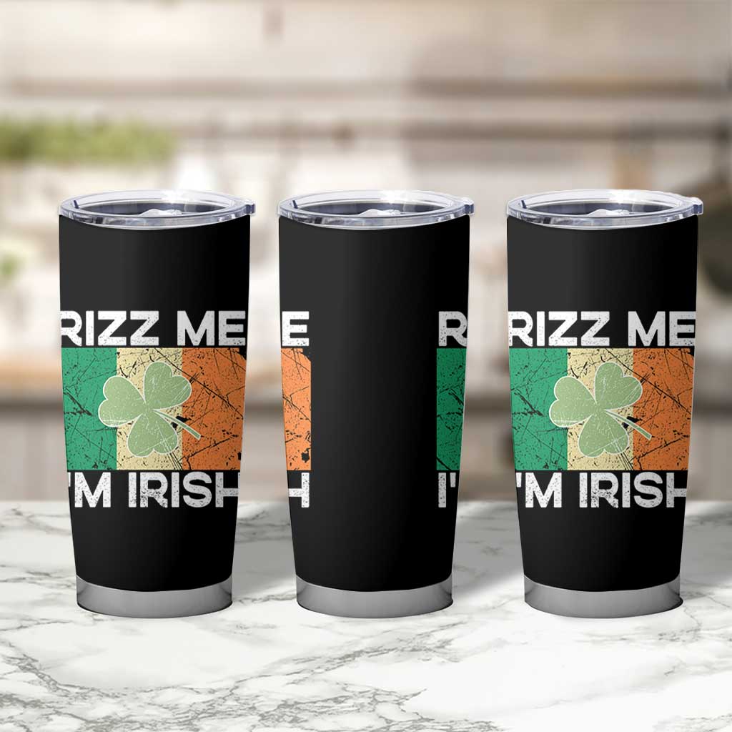 Funny St Patrick's Day Rizz Me I'm Irish Tumbler Cup Shamrock Ireland Flag