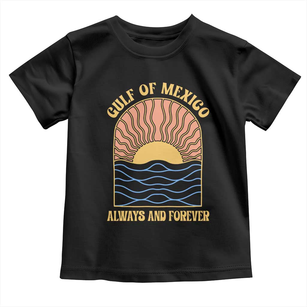 Gulf Of Mexico Always And Forever Toddler T Shirt Retro Beach Sunset