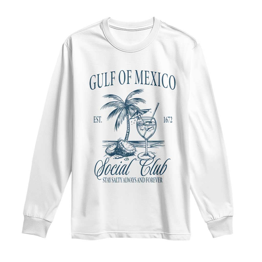 Funny Gulf Of Mexico Social Club Stay Salty Always And Forever Long Sleeve Shirt Coconut Tree Cocktail