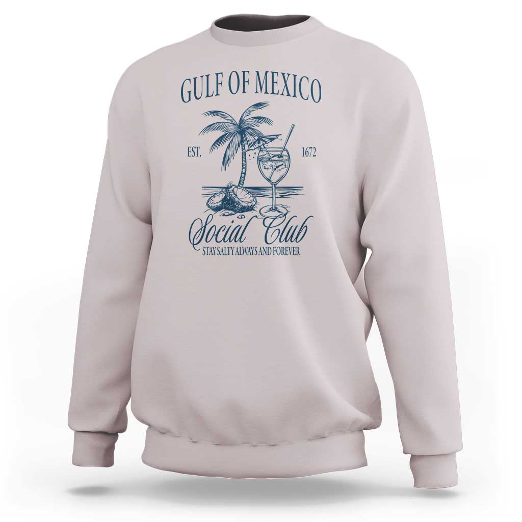 Funny Gulf Of Mexico Social Club Stay Salty Always And Forever Sweatshirt Coconut Tree Cocktail