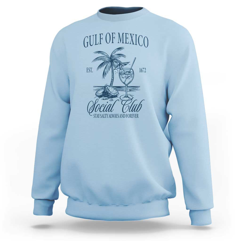 Funny Gulf Of Mexico Social Club Stay Salty Always And Forever Sweatshirt Coconut Tree Cocktail